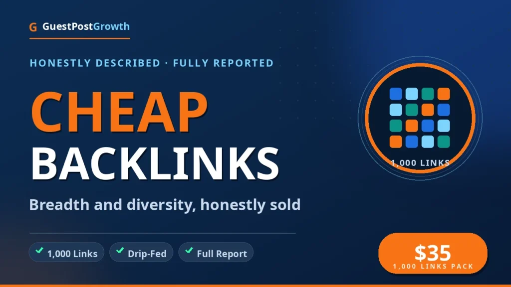 Buy cheap backlinks — 1,000 foundation links, drip-fed and fully reported — GuestPostGrowth